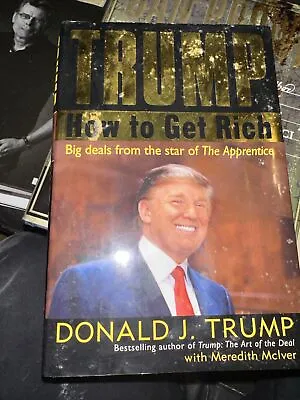 Trump : How To Get Rich By Meredith McIver And Donald J. Trump (2004 Hardcover) • $6