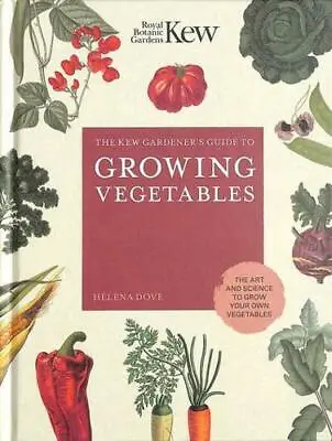 £10.53 • Buy The Kew Gardener's Guide To Growing Vegetables By Hélèna Dove (author), Royal...