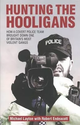 Hunting The Hooligans By Robert Endeacott Book The Cheap Fast Free Post • £6.49