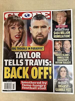 Globe Magazine April 8th ~ Taylor Tells Travis: BACK OFF! • $1.49