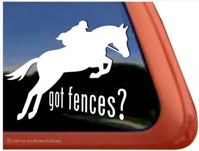 Got Fences? | High Quality Vinyl Hunter Jumper Horse Window Decal Sticker • $8.99