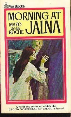 Morning At Jalna (Whiteoaks Of Jalna Saga / Mazo De La Roche)-Mazo Roche • £4.59