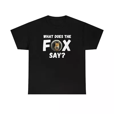 WHAT DOES THE Fox Say? Dance Music Comical Funny Cute Gift Gag Humor Tee T-shirt • $19.99