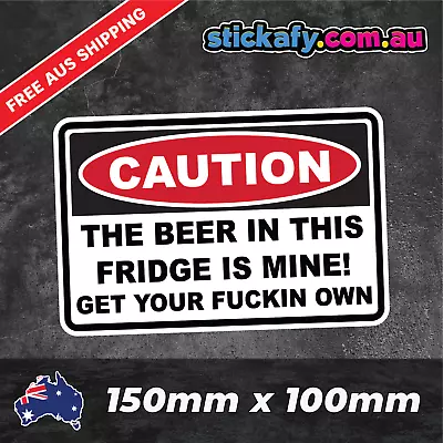 Beer In This Fridge Is Mine Sticker Funny Laptop Car Window Bumper 4x4 Ute Decal • $4.95