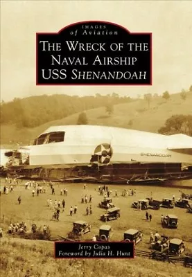 Wreck Of The Naval Airship USS Shenandoah Paperback By Copas Jerry; Hunt J... • $24.87