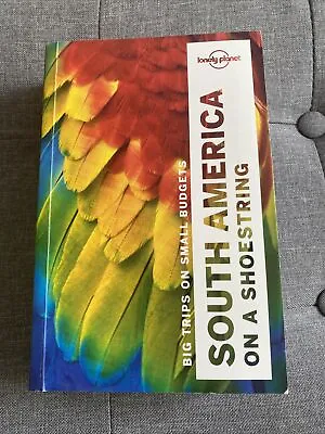 Lonely Planet South America On A Shoestring Gap Year Travel • £10.12