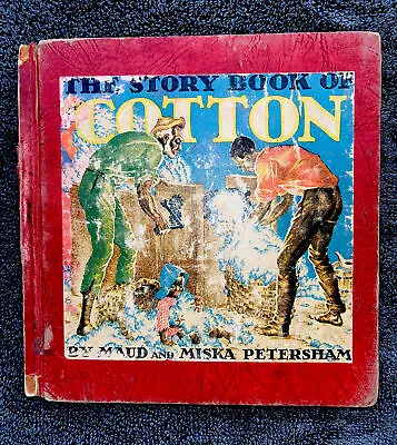 Maud And Miska Petersham “THE STORY BOOK OF COTTON “ 1948  HC • $20