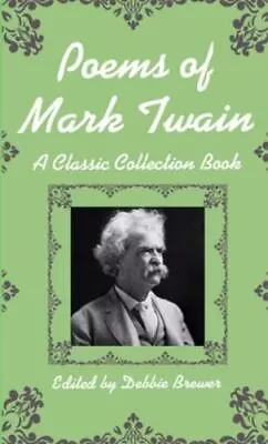 Poems Of Mark Twain A Classic Collection Book By Brewer Debbie Like New Us... • $14.48