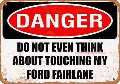 Metal Sign - Do Not Touch My FORD FAIRLANE -- Vintage Look • $18.66