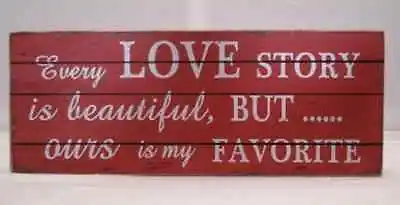 $9.99 • Buy Love Story Ours Favorite Wood Sign Primitive Country Distressed 10 X 4 Red