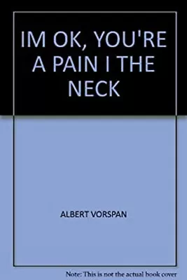 I'm OK You're A Pain In The Neck Paperback Albert Vorspan • $5.76