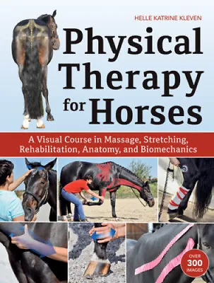 Physical Therapy For Horses: A Visual Course In Massage Stretching • $43.69