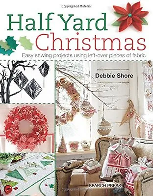 £3.20 • Buy Half Yard Christmas: Easy Sewing Projects Using Left-Over Pieces Of Fabric By D