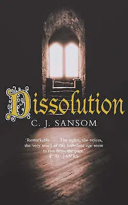 Sansom C. J. : Dissolution (The Shardlake Series) Expertly Refurbished Product • £3.30