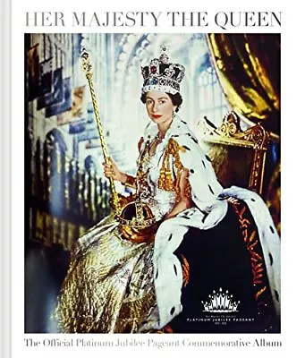 Her Majesty The Queen: The Official Platinum Jubilee Pageant Commemorative Album • £5.19