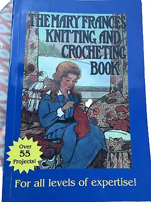 The Mary Frances Knitting And Crocheting Book Paperback Jane Fryer 55 Projects+ • $9.50