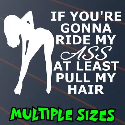 Tailgater Ride My Ass Pull My Hair Sticker Car Decal 4x4 4WD BNS JDM Tailgate • $22.90