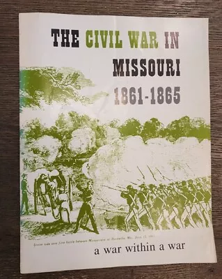 The Civil War In Missouri 1861 -1865 A War Within A War • $8.99