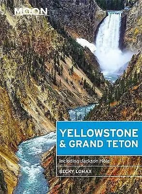 Moon Yellowstone & Grand Teton; Eighth Editi- Paperback 1631219928 Becky Lomax • £19.16