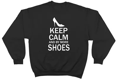 Keep Calm And Buy More Shoes Womens Ladies Jumper Sweater Sweatshirt • £15.99