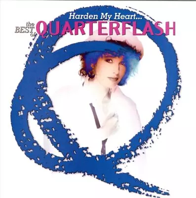 Quarterflash - Harden My Heart: The Best Of Quarterflash New Cd • $20.31