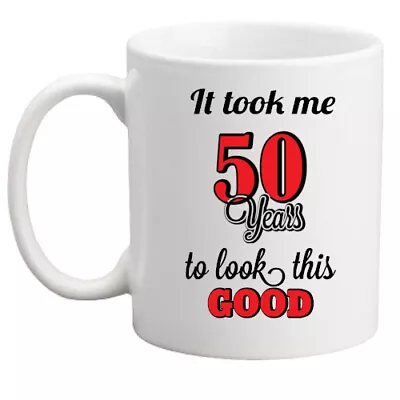 £8.95 • Buy 50th Birthday Mug It Took Me 50 Years To Look This Good Gift/him/her/fun/present