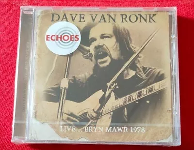 Live...Bryn Mawr 1978 By Dave Van Ronk (CD 2017) New Sealed Folk • £4.99