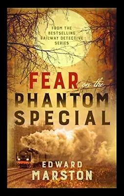 Fear On The Phantom Special (Railway Detective)Edward Marston- 9780749024239 • £3.44