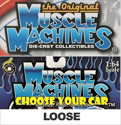 MUSCLE MACHINES - DIE CAST CARS - 1/64 Scale - LOOSE - Choose Model • $4.75