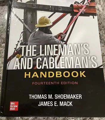 The Lineman's And Cableman's Handbook Fourteenth Edition By James E. Mack... • $125