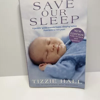 Save Our Sleep: Revised Edition By Tizzie Hall Newborn Baby Pregnancy Love Joy • $21.95
