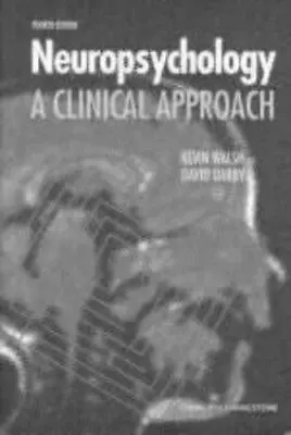 Neuropsychology: A Clinical Approach By Walsh AO  BA  MB  BS  MSc  FBPsS Kevin  • $9.75