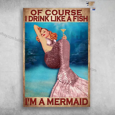 Mermaid Drinks Wine - Of Course I Drink Like A Fish I'm A Mermaid • $18.92