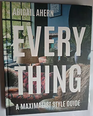 Abigail Ahern.Everything.Signed.A Maximalist Style Guide.2020 Hardback.Design. • £25