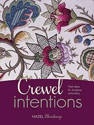 Crewel Intentions: Fresh Ideas For Jacobean Embroidery • £33.11