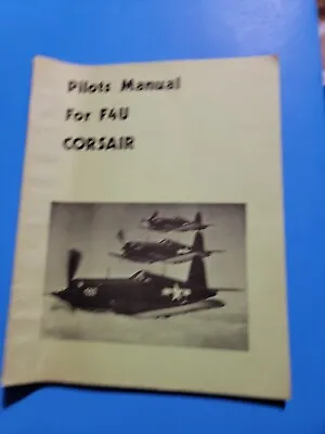 PILOTS MANUAL FOR F4U CORSAIR (AMERICAN FLIGHT MANUALS) By Michael S. Rice • $79.99