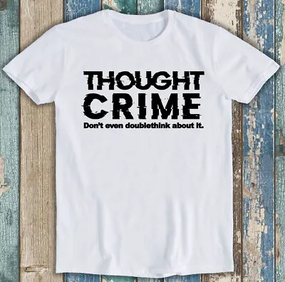 Thought Crime 1984 Cult Movie George Orwell Animal Farm Gift Tee T Shirt M1277 • £6.35