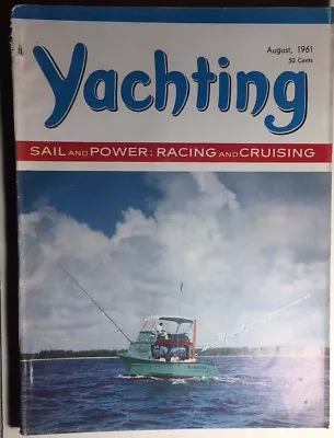 YACHTING Sail & Power: Racing & Cruising Magazine August 1961 • $12.99