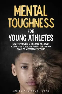 Mental Toughness For Young Athletes: Eight Proven 5 • $12.31