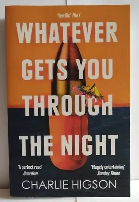 Whatever Gets You Through The Night By Charlie Higson Paperback  • £8.74