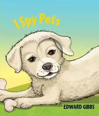 I Spy Pets (I Spy Books) - Hardcover By Gibbs Edward - GOOD • $4.48