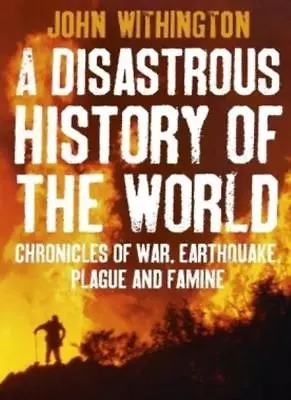 A Disastrous History Of The World: Chronicles Of War Earthqua ..9780749909796 • £3.27