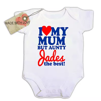 PERSONALISED I LOVE MY MUM BUT AUNTY ?? IS BEST Bodysuit BABY VEST GROWER • £6.99