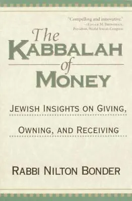 The Kabbalah Of Money: Jewish Insights On Givi- Bonder 9781570628047 Paperback • $7.48