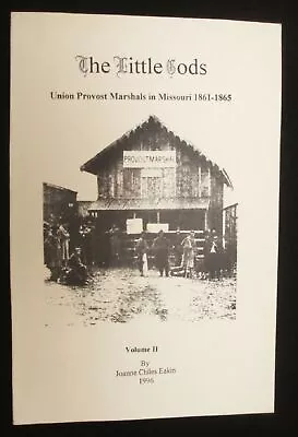 Union Provost Marshals In Missouri 1861 1865 The Little Gods Eakin Civil War • $69.95