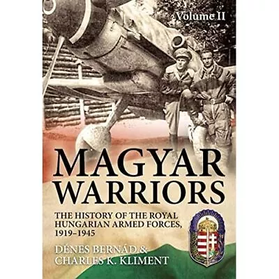 Magyar Warriors Vol 2: The� History Of The Royal �Hunga - Paperback NEW Bern�d • £56.44