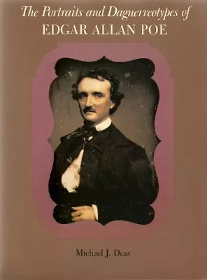 PORTRAITS AND DAGUERREOTYPES OF EDGAR ALLAN POE By Michael J. Deas - Hardcover • $153.95