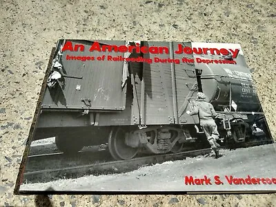 An American Journey: Images Of Railroading During The Depression By Mark S.... • $22.90