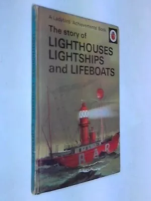 The Story Of Lighthouses Lightships And Lifeboats (A Ladybird 'Achievements' Bo • £3.68
