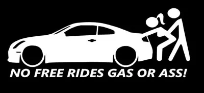 No Free Rides Gas Or Ass Funny Car Truck Window Vinyl Decal Sticker JDM Illest • $3.75